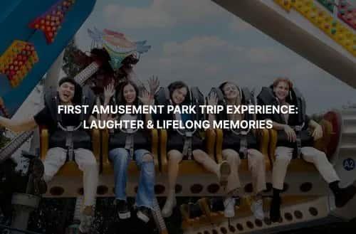 How To Plan Your First Amusement Park Trip In 2026?